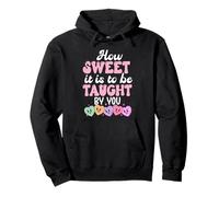 How Sweet it is to Be Taught by You Teacher Valentine's Love Sudadera con Capucha