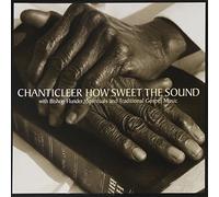How Sweet the Sound: Spirituals & Traditional Gospel Music by Chanticleer