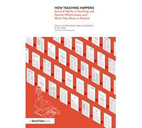 How Teaching Happens: Seminal Works in Teaching and Teacher Effectiveness and What They Mean in Practice