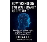How Technology Can Save Humanity Or Destroy It