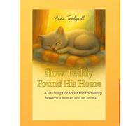 How Teddy Found His Home: A heartwarming story about friendship, hope, and finding a family.
