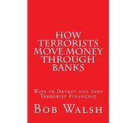 How Terrorists Move Money Through Banks: Ways to Detect and Stop Terrorist Financing