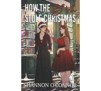 How the B*tch Stole Christmas: An Enemies to Lovers Holiday Romance (Evergreen Valley Holidays)