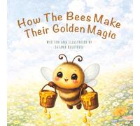 How The Bees Make Their Golden Magic