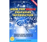 How The Brain Processes Information: (ebook)