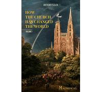 How the Church has Changed the World - Vol. I