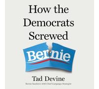 How the Democrats Screwed Bernie