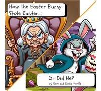 How the Easter Bunny Stole Easter ..... Or Did He?