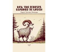 How the Forests Learned to Laugh: Magical Tales from Montenegro