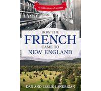 How the French Came to New England: A collection of stories (Coming to New England)