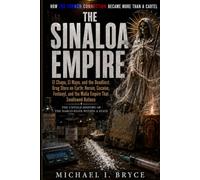 HOW THE FRENCH CONNECTION BECAME MORE THAN A CARTEL: THE SINALOA EMPIRE: El Chapo, El Mayo & the Deadliest Drug Empire: How Mafia Power Swallowed ... Heroin, Cocaine & Fentanyl (Dossiers Secrets)
