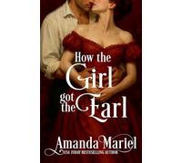 How the Girl got the Earl: 1 (Courting Kisses and Chaos)