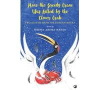 How the Greedy Crane Was Killed by the Clever Crab: Two Stories from the Panchatantra