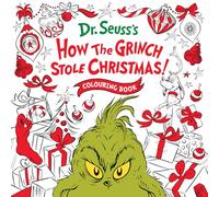 How the Grinch Stole Christmas! Colouring Book: A festive illustrated Christmas colouring book