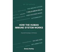 How the Human Immune System Works: Essential Knowledge in 30 Minutes (Up To Speed)