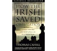 How The Irish Saved Civilizati: The Untold Story of Ireland's Heroic Role from the Fall of Rome to the Rise of Medieval Europe (Hinges of History) [Idioma Inglés]