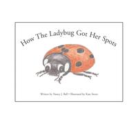 How the Ladybug Got Her Spots: Illustrated by Kate Sweet