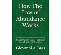 How The Law of Abundance Works: Unlock Wealth, Joy, and Fulfillment through Universal Principles