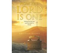 How the LORD is One: Defined by the Law and Revealed in Christ