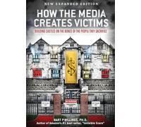 How the Media Creates Victims: Building castles on the bones of the people they sacrifice