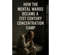 How The Mental Wards Became A 21st Century Concentration Camp