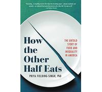 How the Other Half Eats: The Untold Story of Food and Inequality in America