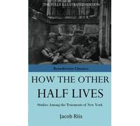 How the Other Half Lives: Studies among the tenements of New York