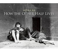 How the Other Half Lives: Studies Among the Tenements of New York