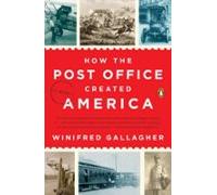 How The Post Office Created America (ebook)
