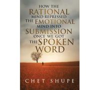 How The Rational Mind Repressed The Emotional Mind Into Submission Once We Got The Spoken Word
