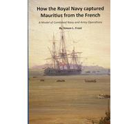 How the Royal Navy captured Mauritius from the French: A Model of Combined Navy and Army Operations