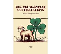 How The Shamrock Got Three Leaves: Magical Tales from Ireland