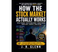 HOW THE STOCK MARKET ACTUALLY WORKS: Retail Traders, Institutional Money, Market Makers, Order Flow, Liquidity, and Price Action (Trading Markets)