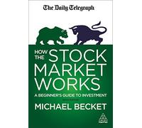 How the Stock Market Works: A Beginner's Guide to Investment (Daily Telegraph)