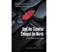 How the ThinkPad Changed the World-and Is Shaping the Future