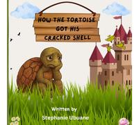 How the tortoise got his cracked shell: A Timeless Story for Kids About Honesty, Kindness and the Consequences of Greed (Tortoise the Trickster)