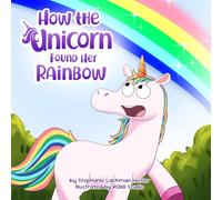 How the Unicorn Found Her Rainbow