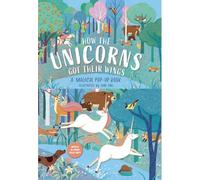 How The Unicorns Got Their Wings: A Magical Pop-Up Book (Magical Pop-Up Carousels)