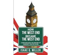 How the West End Became the West End: A Deep Dive Into the History of London's Theater Scene
