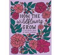 How the Wildflowers Grow: A Coloring Book