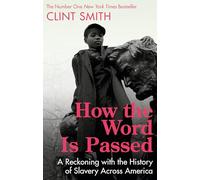 How the Word Is Passed: A Reckoning with the History of Slavery Across America (Language Acts and Worldmaking)