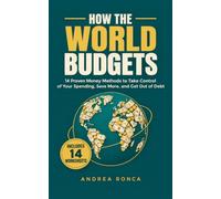 HOW THE WORLD BUDGETS: 14 Proven Money Methods to Take Control of Your Spending, Save More, and Get Out of Debt