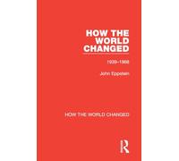 How the World Changed: Volume 2 1939-1968