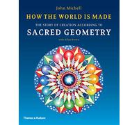 Cómo está hecho el mundo – La historia de la creación según la geometría sagrada