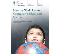 How the World Learns: Comparative Educational Systems (Great Courses) (Teaching Co.) DVD Course No. 2052