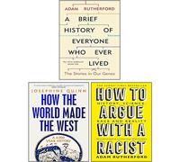 How the World Made the West, A Brief History of Everyone Who Ever Lived, How to Argue With a Racist 3 Books Collection Set