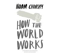 How the World Works: A collection of speeches and interviews from one of the greatest public intellectuals of our time