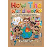 How the World Works: An Inquiry-Based Activity Book for Kindergarten & Early Years: Student Unit of Inquiry Workbook for Grade 0 (Ages 4-6)