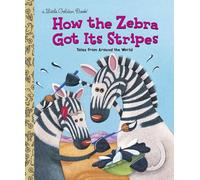 How the Zebra Got Its Stripes (Little Golden Book)