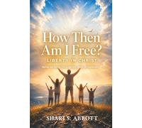 How Then Am I Free? Liberty in Christ: Verse-By-Verse Through the Book of Galatians (Verse by Verse Commentaries)